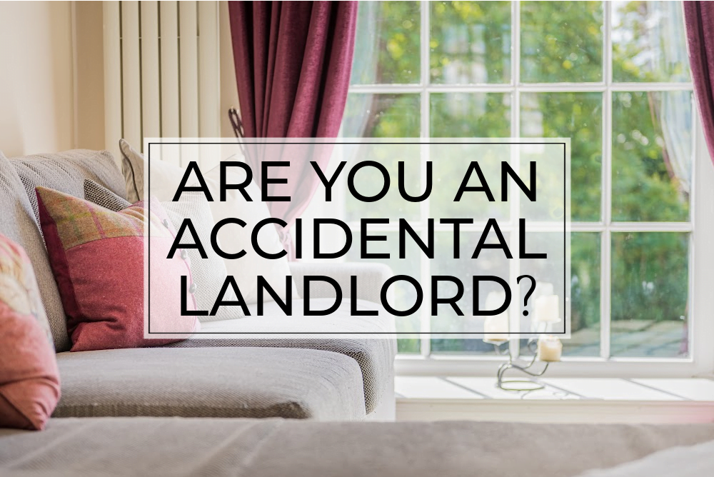 Are you an accidental landlord? Currans Homes